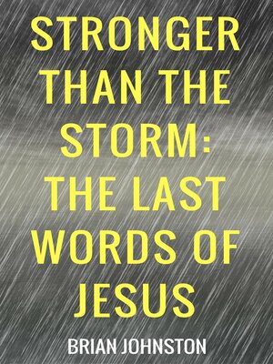 cover image of Stronger Than the Storm--The Last Words of Jesus